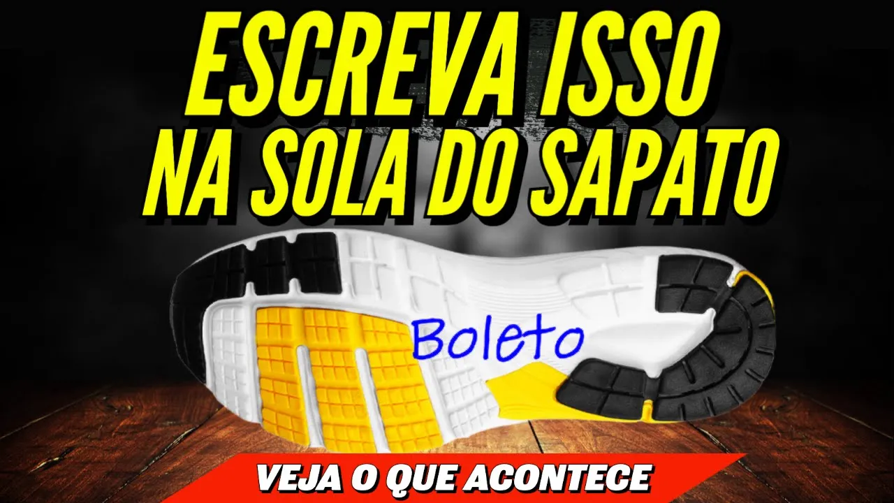 ESCREVA ISSO NA SOLA DO SAPATO PARA ATRAIR MUITO DINHEIRO
