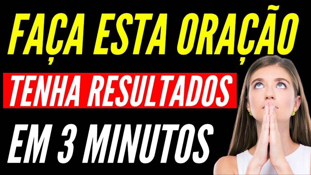 FAÇA ESTA ORAÇÃO E TENHA RESULTADOS EM 3 MINUTOS