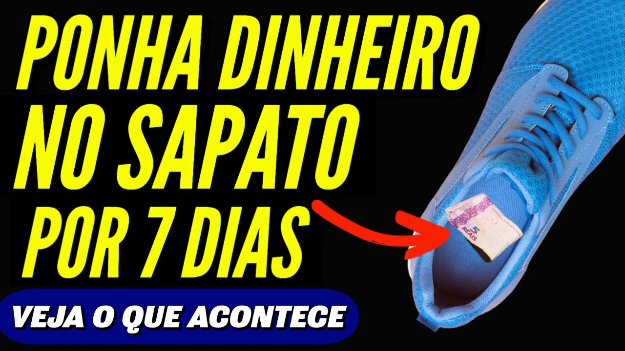 PONHA DINHEIRO NO SAPATO POR 7 DIAS