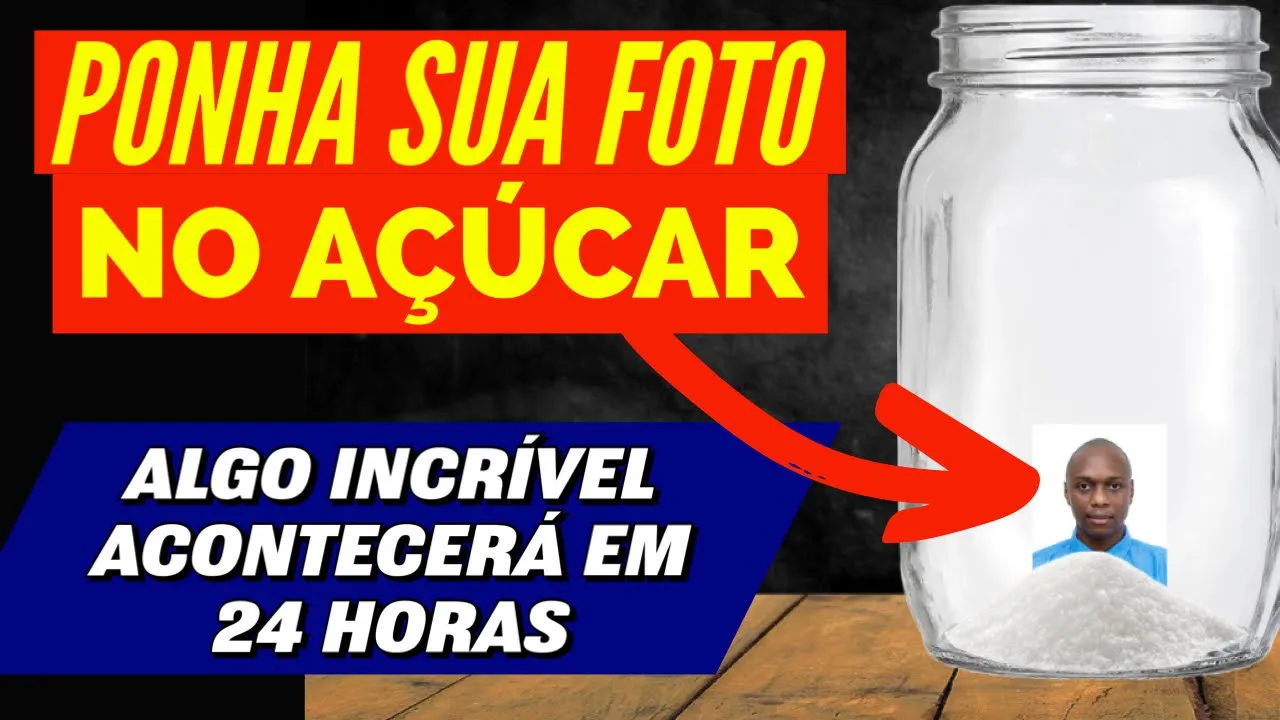 PONHA SUA FOTO DENTRO DO AÇÚCAR E ALGO INCRÍVEL ACONTECERÁ EM 24 HORAS